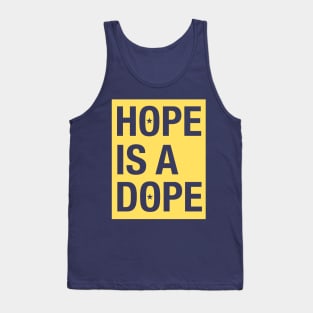 HOPE IS. DOPE Tank Top